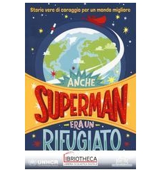 ANCHE SUPERMAN ERA UN RIFUGIATO