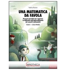 UNA MATEMATICA DA FAVOLA VOL .1-SCUOLA PRIMARIA