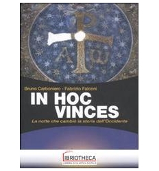 IN HOC VINCES. LA NOTTE CHE CAMBIÒ LA STORIA DELL'OC