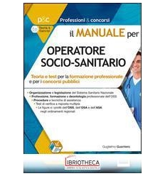 MANUALE PER OSS OPERATORE SOCIO-SANITARIO. TEORIA E