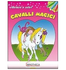 FANTASIE A COLORI - CAVALLI MAGICI