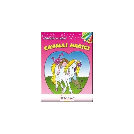 FANTASIE A COLORI - CAVALLI MAGICI