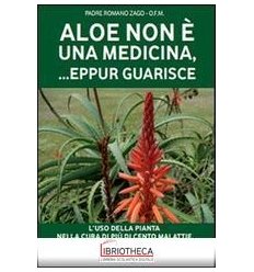 ALOE NON È UNA MEDICINA EPPUR... GUARISCE