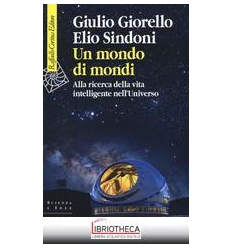 UN MONDO DI MONDI. ALLA RICERCA DELL'INTELLIGENZA UN