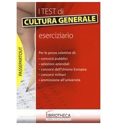 I TEST DI CULTURA GENERALE. ESERCIZIARIO