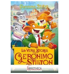 LA VERA STORIA DI GERONIMO STILTON. EDIZ