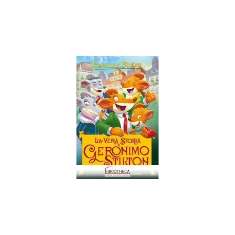 LA VERA STORIA DI GERONIMO STILTON. EDIZ