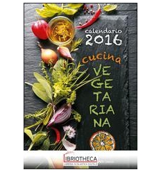 CUCINA VEGETARIANA - CALENDARIO 2016