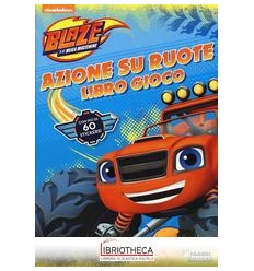 BLAZE. AZIONE SU RUOTE. LIBRO GIOCO