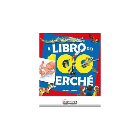 LIBRO DEI 100 PERCHÉ (IL)