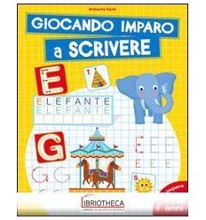 GIOCANDO IMPARO A SCRIVERE - 4/6 ANNI