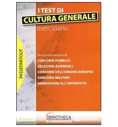 I TEST DI CULTURA GENERALE. ESERCIZIARIO