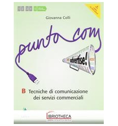 PUNTO COM TECNICHE DI COMUNICAZIONE PER I SERVIZI COMMERCIALI B