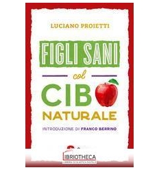 FIGLI SANI COL CIBO NATURALE