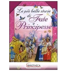 PIÙ BELLE STORIE DI FATE E PRINCIPESSE (LE)