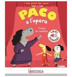 PACO E L'OPERA. I MIEI PICCOLI LIBRI SONORI