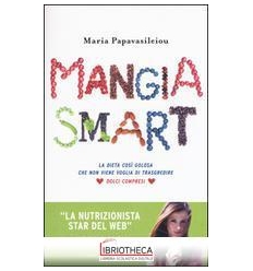 MANGIA SMART. LA DIETA COS GOLOSA CHE N