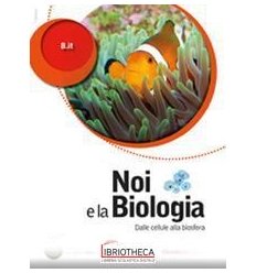 NOI E LA BIOLOGIA 1