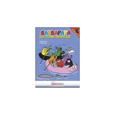 BARBAPAPÀ SUL FIUME TROPICALE. EDIZ. ILLUSTRATA (I)