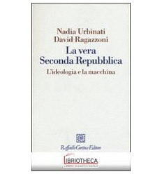 VERA SECONDA REPUBBLICA. L'IDEOLOGIA E LA MACCHINA (