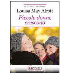 PICCOLE DONNE CRESCONO. EDIZ. INTEGRALE.