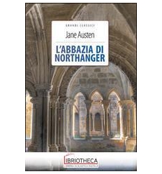 ABBAZIA DI NORTHANGER. EDIZ. INTEGRALE.