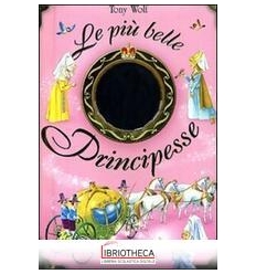 PIÙ BELLE PRINCIPESSE. EDIZ. ILLUSTRATA (LE)