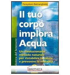 TUO CORPO IMPLORA ACQUA