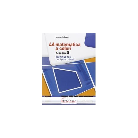 LA MATEMATICA A COLORI EDIZIONE BLU ALGEBRA 2