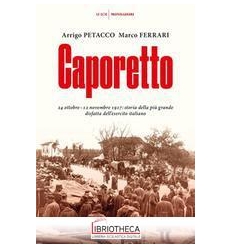 CAPORETTO. 24 OTTOBRE-12 NOVEMBRE 1917: