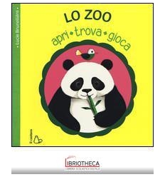 ZOO. APRI, TROVA, GIOCA. EDIZ. ILLUSTRAT