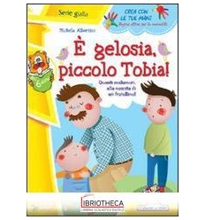 È GELOSIA, PICCOLO TOBIA - 21