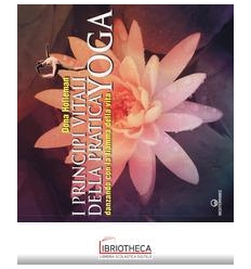 I PRINCIPI VITALI DELLA PRATICA YOGA