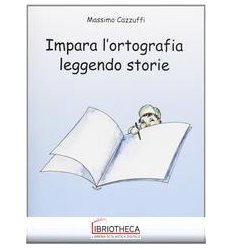 IMPARA L'ORTOGRAFIA LEGGENDO STORIE ED. MISTA