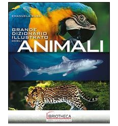 GRANDE DIZIONARIO ILLUSTRATO DEGLI ANIMALI