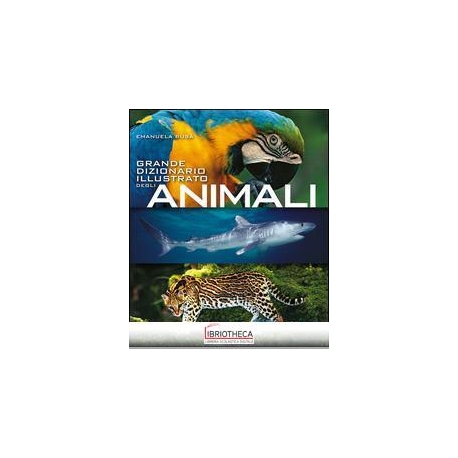 GRANDE DIZIONARIO ILLUSTRATO DEGLI ANIMALI