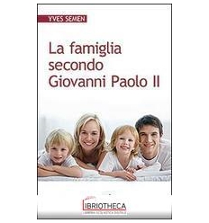 LA FAMIGLIA SECONDO GIOVANNI PAOLO II