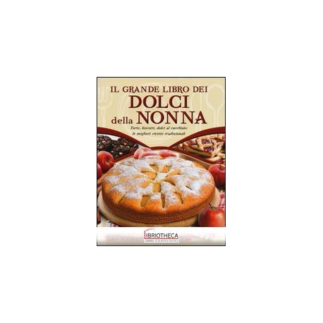 GRANDE LIBRO DEI DOLCI DELLA NONNA,IL