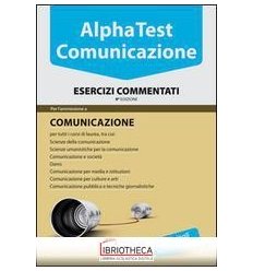 ALPHA TEST COMUNICAZIONE ESERCIZI COMMENTATI