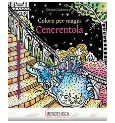 CENERENTOLA. COLORO PER MAGIA. EDIZ. A C