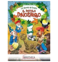 PICCOLO DINOSAURO. LE STORIE DEL BOSCO. EDIZ. ILLUST