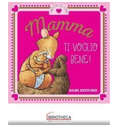 MAMMA TI VOGLIO BENE!