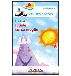 IL SOLE CERCA MOGLIE. EDIZ. ILLUSTRATA