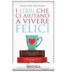 I LIBRI CHE CI AIUTANO A VIVERE FELICI