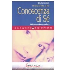 INIZIAZIONE ALLA CONOSCENZA DI SÉ. L'ILLUMINAZIONE S