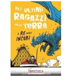 RE DEGLI INCUBI. GLI ULTIMI RAGAZZI SULL