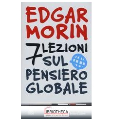 SETTE LEZIONI SUL PENSIERO GLOBALE. L'UMANO E IL SUO