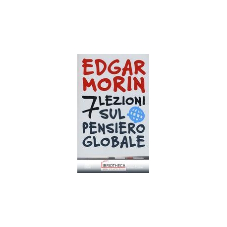 SETTE LEZIONI SUL PENSIERO GLOBALE. L'UMANO E IL SUO