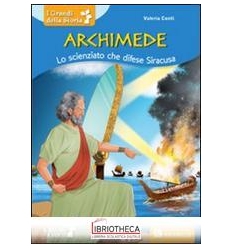 ARCHIMEDE LO SCIENZIATO CHE DIFESE SIRAC