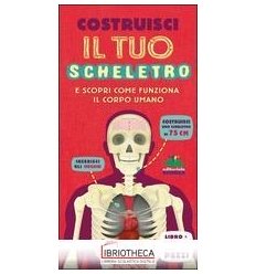 COSTRUISCI IL TUO SCHELETRO E SCOPRI COME FUNZIONA I